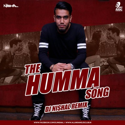The Humma Song - DJ Nishal Remix