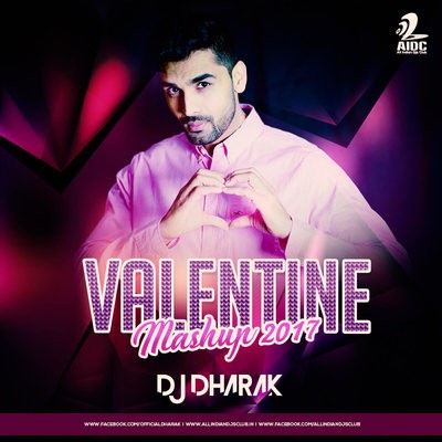 VALANTINES MASHUP (2017) - DJ DHARAK