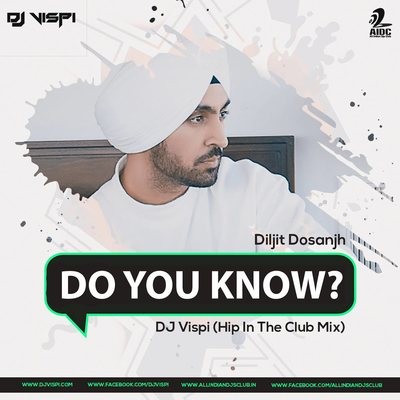 Do You Know | Diljit Dosanjh | DJ Vispi (Hip In The Club Mix)