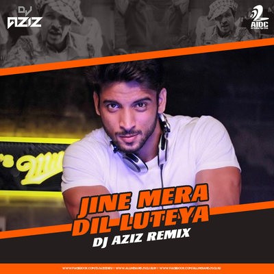 Jine Mera Dil Lutiya - DJ Aziz Remix