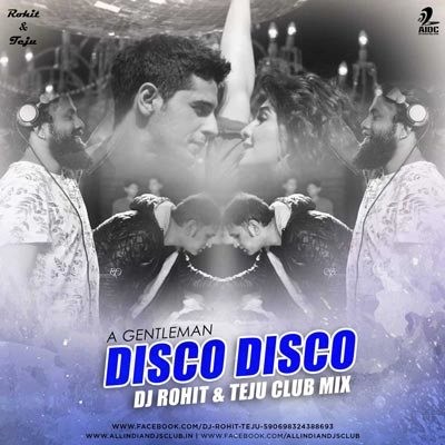 Disco Disco (Club Mix) - A Gentleman - Dj Rohit & Teju