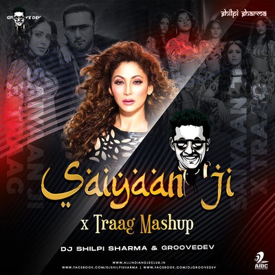 Saiyaan Ji X Paapi - Groovedev & DJ Shilpi Sharma