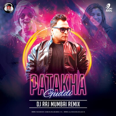 PATAKHA GUDDI (REMIX) - DJ RAJ MUMBAI