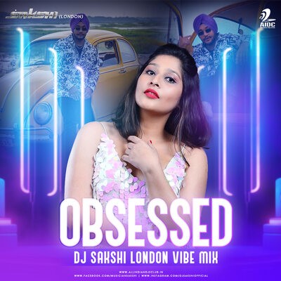 Obsessed - DJ Sakshi London Vibe Mix