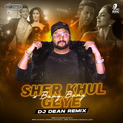 Sher Khul Gaye x Bang Bang (Remix) - DJ Dean