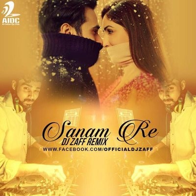 Sanam Re - Dj Zaff Remix