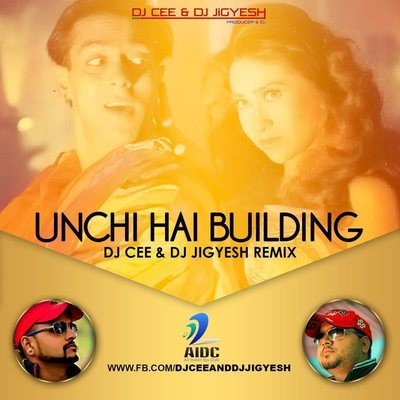 Unchi Hai Bulding -DJ CEE & DJ JIGYESH