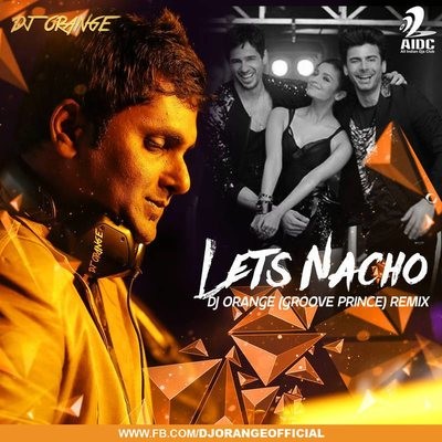Lets Nacho - DJ Orange (Groove Prince) Remix
