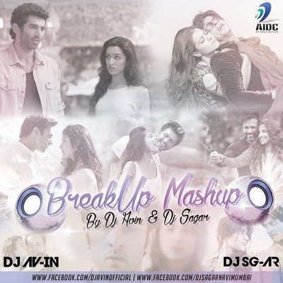 BREAK UP MASHUP - DJ AVIN & DJ SAGAR