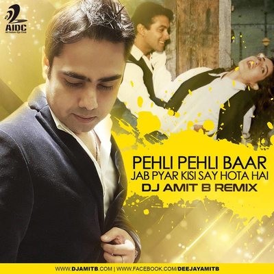 Pehli Pehli Baar - DJ Amit B Remix