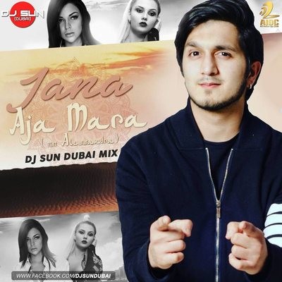 AAJA MARA - DJ SUN DUBAI MIX