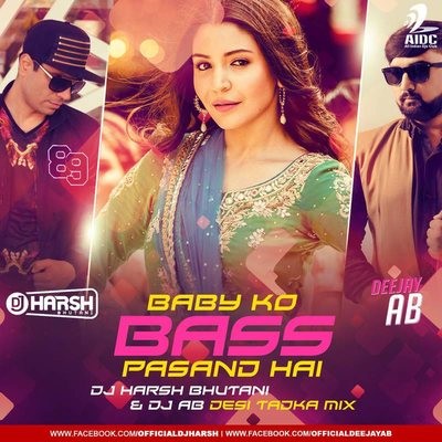 BABY KO BASS PASAND HAI - DJ HARSH BHUTANI FT. DJ AB REMIX