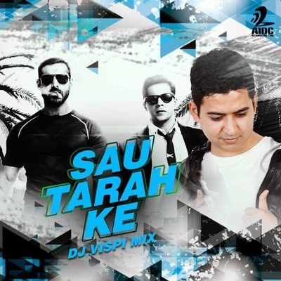 Sau Tarah Ke - Dishoom - DJ Vispi Mix