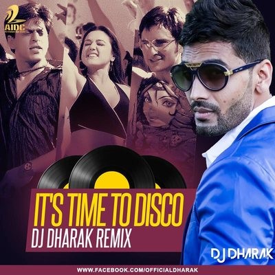 Its The Time To Disco - DJ Dharak Remix