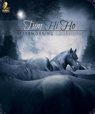 Tum Hi Ho - Aftermorning Squashup