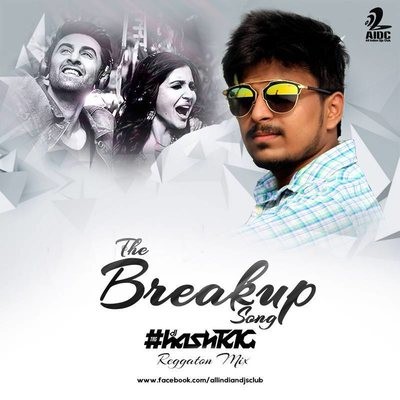 The Breakup Song - DJ HashtaG Reggaeton Mix