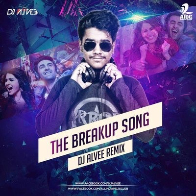The Breakup Song (Remix) - DJ Alvee