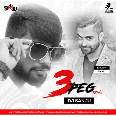 Sharry Mann - 3 Peg - DJ Sanju Remix