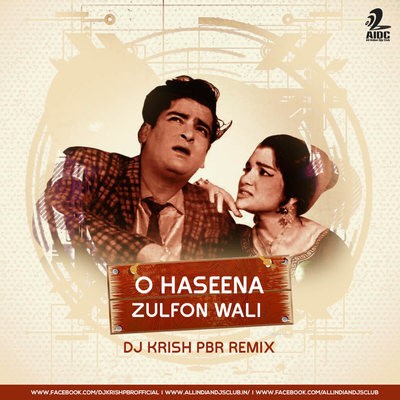 O HASEENA ZULFON WALI - DJ KRISH PBR REMIX