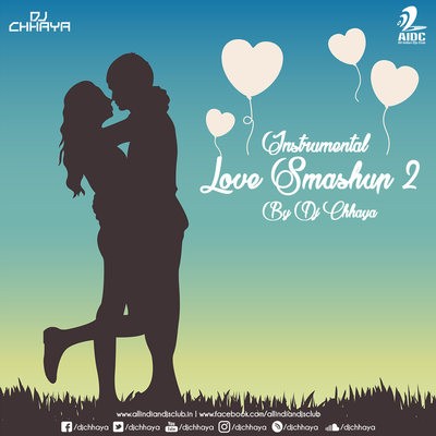 Instrumental Love Smashup (2017) - 2  By DJ Chhaya