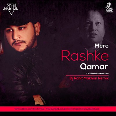 Mere Rashke Qamar Ft Nusrat Fateh Ali Khan Saab - Dj Rohit Makhan Remix