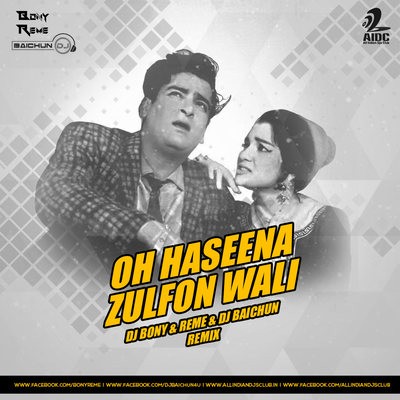 Oh Haseena Zulfon Wali - Dj Bony & Reme & Dj Baichun Remix