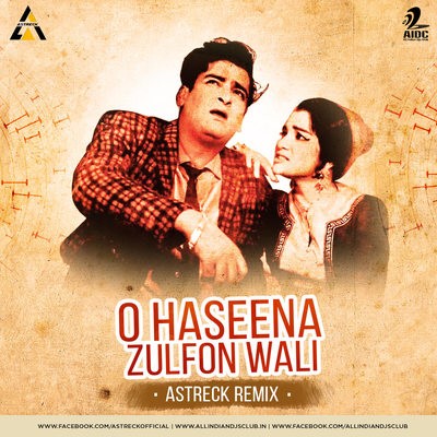 O Haseena Zulfon Wali - Astreck Remix