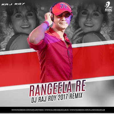 Rangeela Re - DJ Raj Roy 2017 Remix
