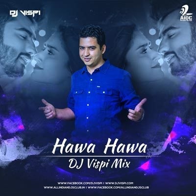 Hawa Hawa - Mubarakan - DJ Vispi Mix