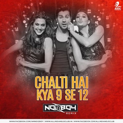 Chalti Hai Kya 9 Se 12 - Noizboy Remix