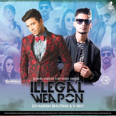 Illegal Weapon - DJ Harsh Bhutani & DJ V-Sky Remix