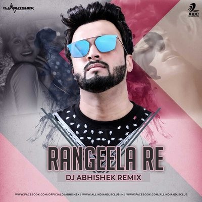 Rangeela Re - DJ Abhishek Remix