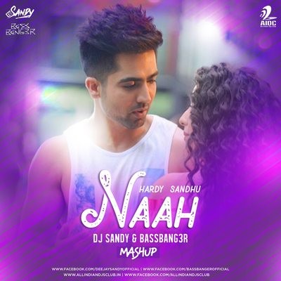 Naah (Hardy Sandu) - DJ SANDY & BASSBANG3R Mashup