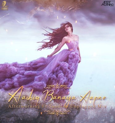 Aashiq Banaya Aapne - Aftermorning Ft. Sandeep