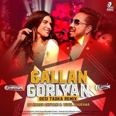 Gallan Goriyan (Desi Tadka Remix) - DJ Harsh Bhutani X DJ Vipul Khurana