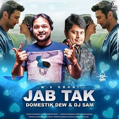 Jab Tak (Sound of Love) - Domestik Dew & DJ Sam Remix