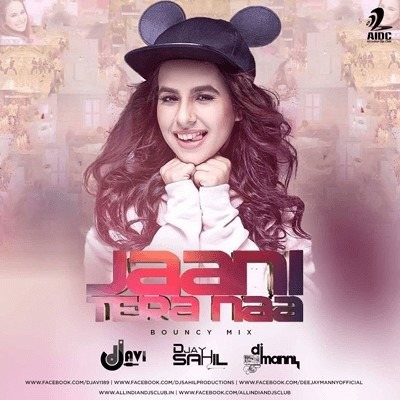 Jaani Tera Naa (Bouncy Mix) - DJ Avi x DJ Sahil x Manny