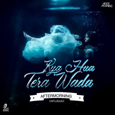 Kya Hua Tera Vaada - Aftermorning Unplugged