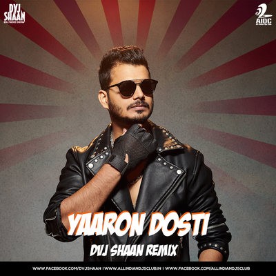 Yaaron Dosti (Remix) - DVJ Shaan - Friendship Day Special