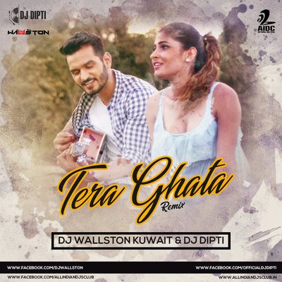 Tera Ghata (Remix) - DJ Wallston (Kuwait) X DJ Dipti
