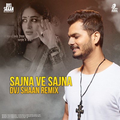 Sajna Ve Sajna (Remix) - DVJ Shaan