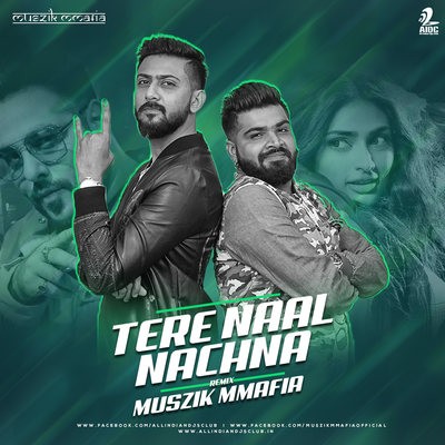 Tere Naal Nachna (Remix) - Muszik Mmafia