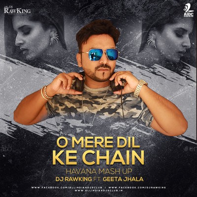O Mere Dil Ke Chain (Havana Mashup) - DJ RawKing ft Geeta Jhala
