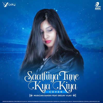 Sathiya Tune Kya Kiya (Cover) - Sakshi Feat Deejay Vijay