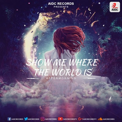 Show Me Where The World Is | Aftermorning