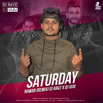 Saturday - Nawab (Remix) - DJ Ravz X DJ Viju