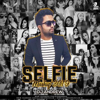 S E L F I E Mashup 2019 - DJ Andrew