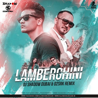 Lamberghini (Remix) - The Doorbeen feat Ragini - DJ Shadow Dubai & O2SRK