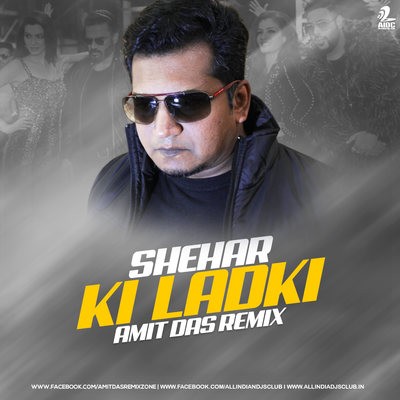 Sheher Ki Ladki (Remix) - Amit Das