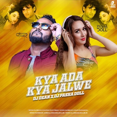 Kya Ada Kya Jalwe Tere Paro (Remix) - DJ Dean X DJ Pasha Doll